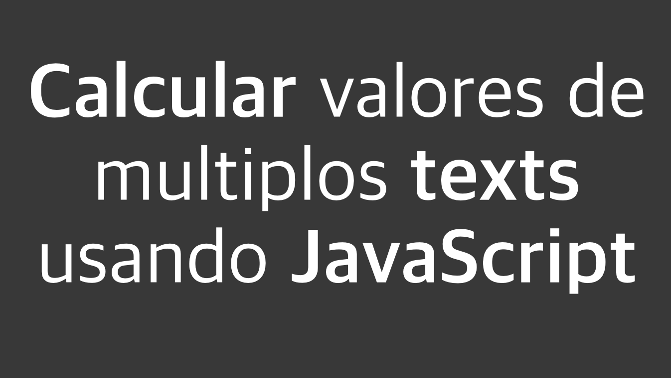 Calcular valores de múltiplos texts usando JavaScript