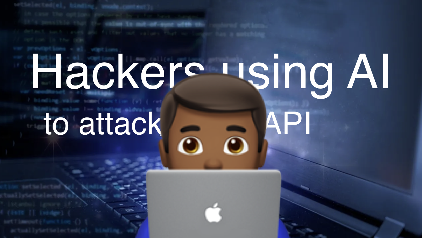 Hackers using AI to attack API